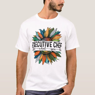 T-shirt Chef exécutif Aime ce que vous faites