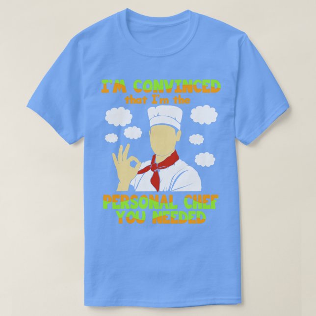 T-shirt Chef Im Convaincu Que Je Suis Le Chef Personnel Vo (Design devant)