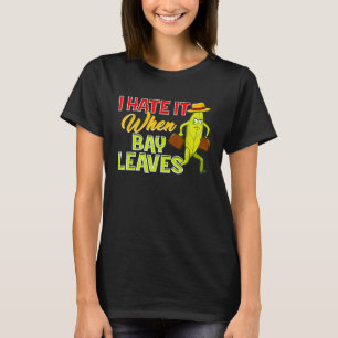 T-shirt Chef Je Déteste Quand Les Feuilles De Baie Pun Foo
