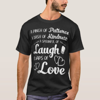 T-shirt Chef Kitchen Quote Patience Kindness Laugh Love
