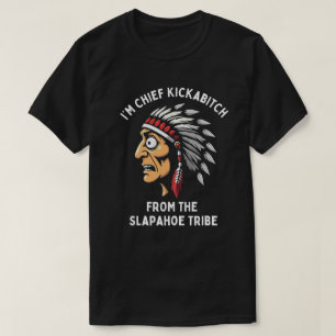 T-shirt Chef Tribu Kickabitch Slapahoe Drôle Autochtone