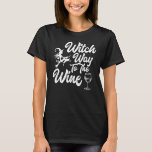 T-shirt Chemin de sorcière au vin Halloween Wine Witch Pun