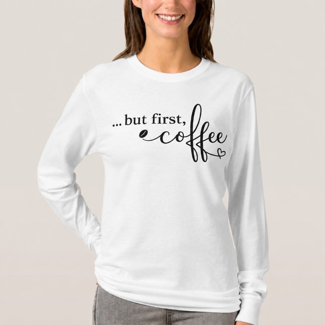 T-shirt Chemise à manches longues But First Coffee (Créateur téléchargé)