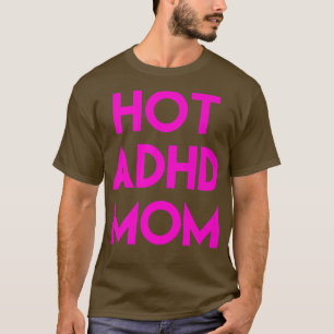 T-shirt Chemise amusante maman HD Hot TDAH