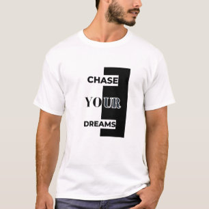 T-shirt Chemise Chase Your Dreams Inspiration Motivation