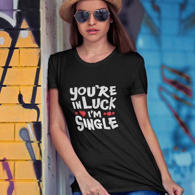 T-shirt Chemise Dating Funny | Vous êtes dans la chance Je (Créateur téléchargé)