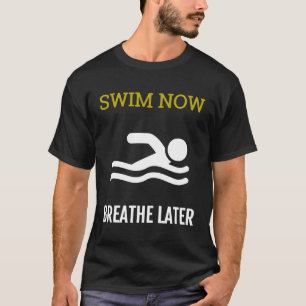 T-shirt Chemise de cadeau de nageur Nagez maintenant respi