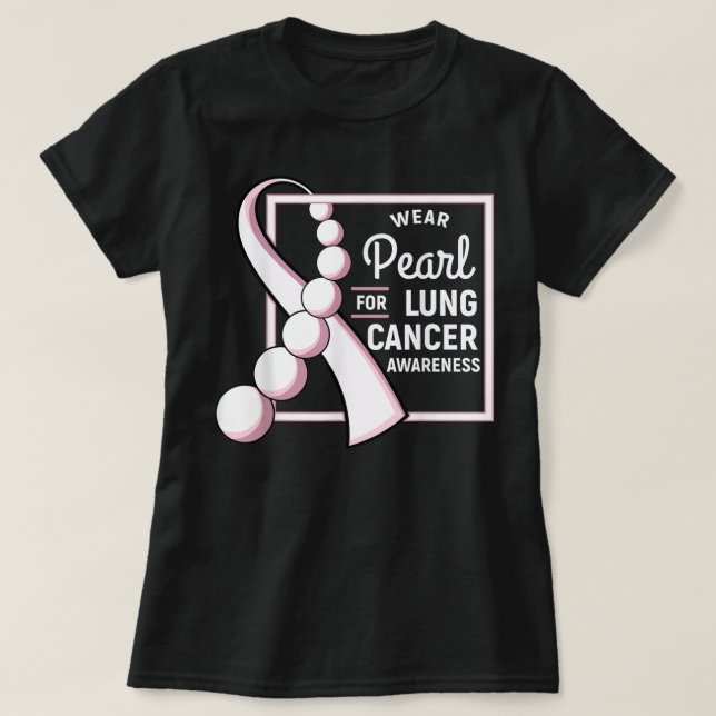 T-shirt Chemise de cancer pulmonaire Carcinome Tumor Pearl (Design devant)