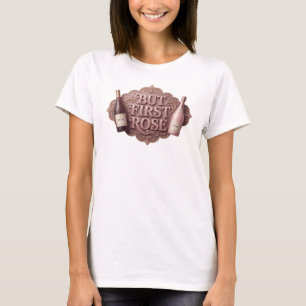 T-shirt Chemise de citation de rose frappante MAIS D'ABORD