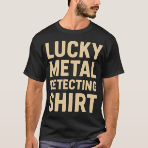 T-shirt Chemise de détection de métal chanceuse Détecteur 