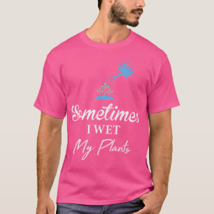 T-shirt Chemise de jardinage mignonne et drôle parfois je 