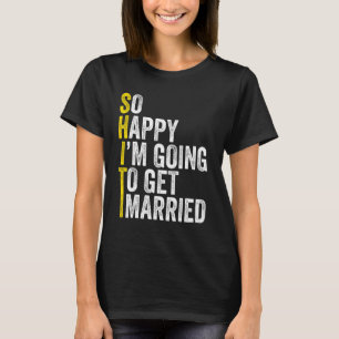 T-shirt Chemise de mariée de fête de célibataire drôle, je