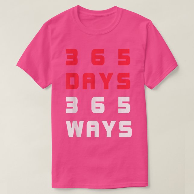 T-shirt Chemise de motivation cool 365 Day 365 Ways (Design devant)