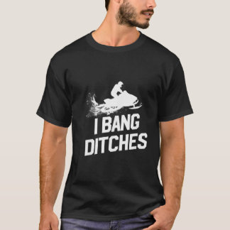 T-shirt Chemise de motoneige I Bang Ditches Mens Motoneige