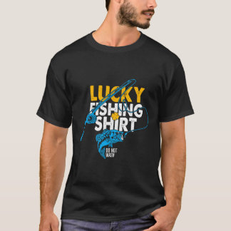T-shirt Chemise de pêche chanceuse Ne pas laver pour un pê