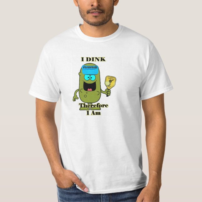 T-shirt Chemise de Pickleball : I Dink par conséquent je (Devant)