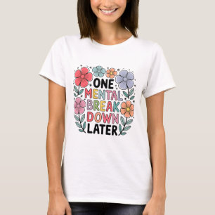 T-shirt Chemise de rupture mentale Drôle Maman Vie Tee