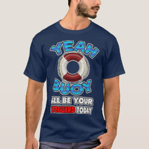 T-shirt Chemise de sauvetage YEAH BUOY Je serai votre sauv