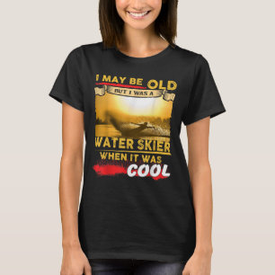 T-shirt Chemise de ski nautique - Je peux être vieux mais