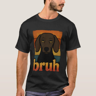 T-shirt Chemise de teckel Bruh drôle mème graphique pour a