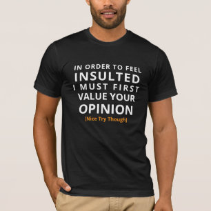T-shirt Chemise d'opinion insultante - Cadeau de tee-shirt