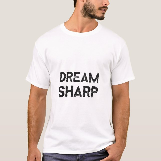 T-SHIRT CHEMISE DREAM SHARP CITATIONS MOTIVATIONNELLES (Devant)