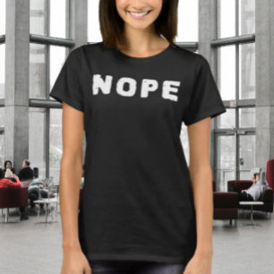 T-shirt Chemise drôle avec écrit "NOPE"   Texte blanc