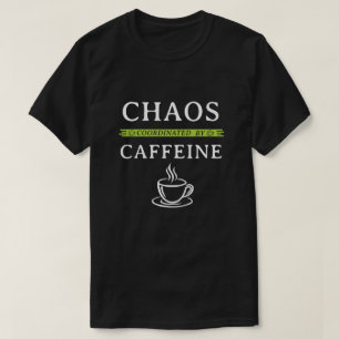 T-shirt Chemise drôle "Chaos coordonné par la caféine"