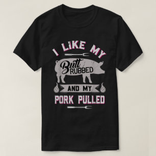 T-shirt Chemise drôle de barbeque BBQ Butt Rub Pork Pulled
