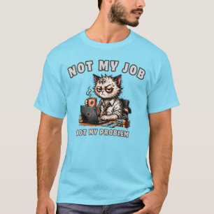T-shirt Chemise drôle de chat de bureau – Pas mon travail,