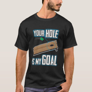 T-shirt Chemise drôle de Cornhole - votre trou est mon but