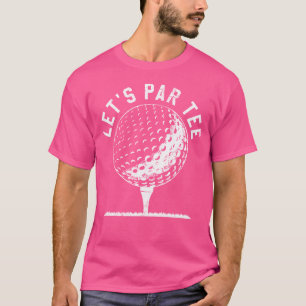 T-shirt Chemise drôle de golfeur Let's Par Tee Cadeau