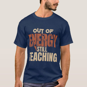 T-shirt Chemise drôle d'enseignant encore en train d'ensei