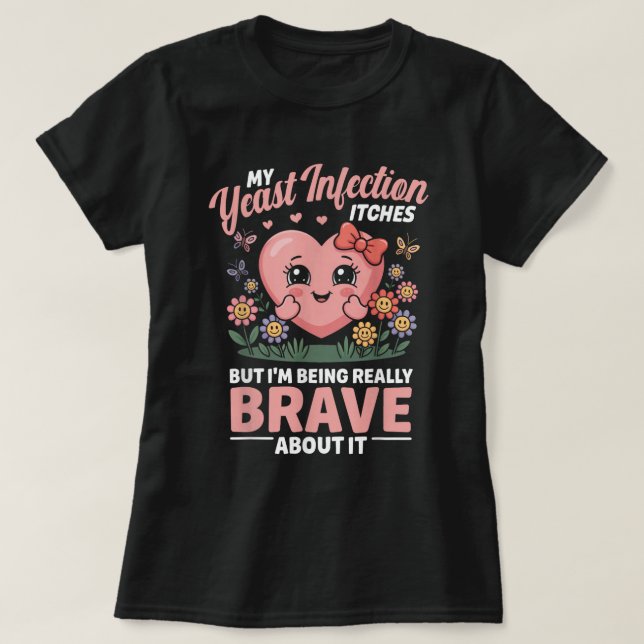 T-shirt Chemise drôle d'infection « Brave About It » (Design devant)