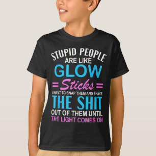 T-shirt Chemise drôle stupide comme bâtons lumineux sarcas