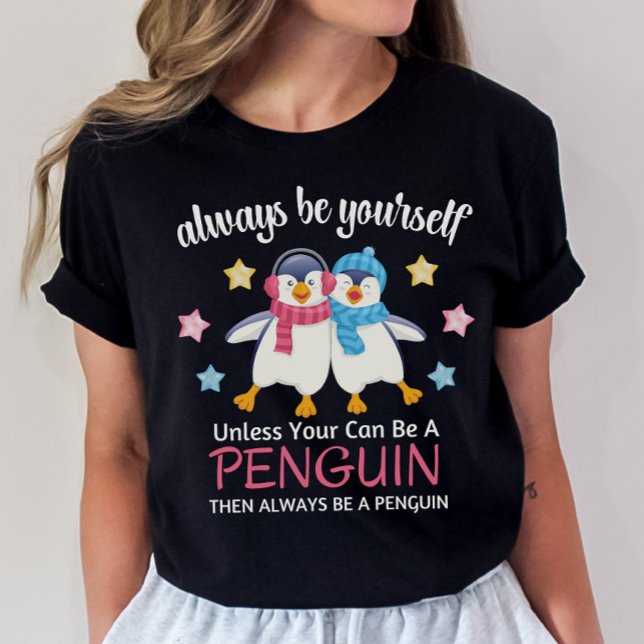 T-shirt Chemise en pingouin mignonne, toujours être un pin (Créateur téléchargé)