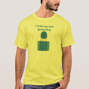 T-shirt Chemise extrême drôle de Geocaching de cou cass