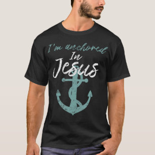 T-shirt Chemise Fête Des Mères Je Suis Ancré En Jésus Chri