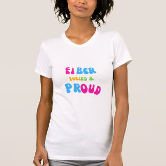 T-shirt Chemise « Fier d'être alimenté par les fibres »