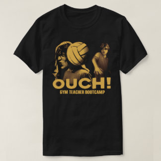T-shirt Chemise Gym Teacher Bootcamp OUCH! Tee Shirt