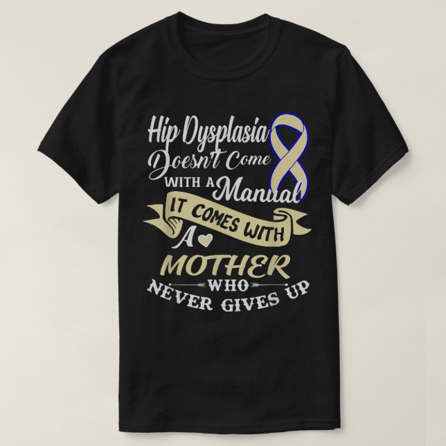 T-shirt Chemise Hip Dysplasia Avec Une Mère Qui Ne Donne J (Design devant)