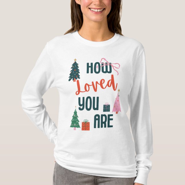 T-shirt Chemise How Loved You Are (Devant)