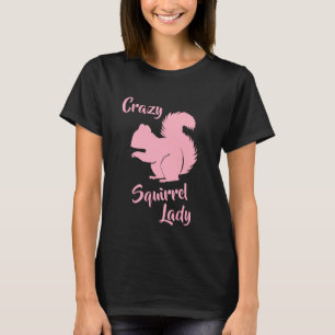 T-shirt Chemise Humour d'écureuil fou Lady Funny Squirrel