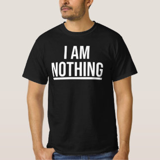 T-shirt Chemise I Am Nothing