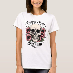 T-shirt Chemise IDGAF-ISH   Drôle Skull Floral Mood Tee