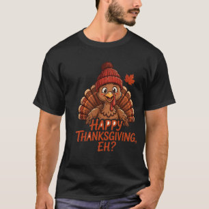 T-shirt Chemise Joyeux Thanksgiving Eh Tee drôle de Dind