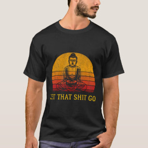 T-shirt Chemise Lâcher Prends Ça Retro Vintage Bouddha