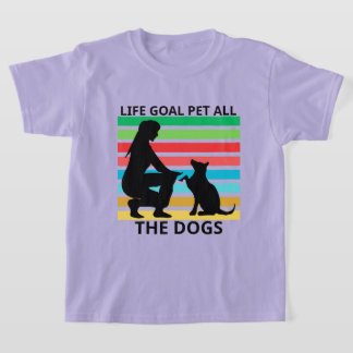 T-shirt Chemise Life Goal Pet All The Dogs