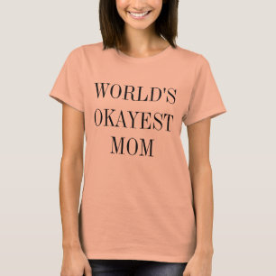 T-shirt Chemise maman la plus Okayest dans le monde