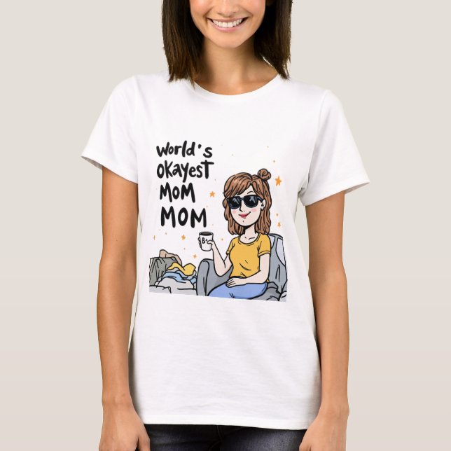 T-shirt Chemise maman la plus Okayest dans le monde (Devant)